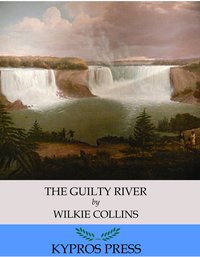 The Guilty River - Wilkie Collins - ebook