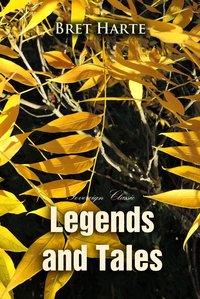 Legends and Tales - Bret Harte - ebook
