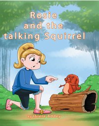 Rosie and the talking Squirrel - Ibiere Addey - ebook