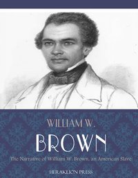 Narrative of William W. Brown, an American Slave - William W. Brown - ebook