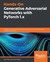 Hands-On Generative Adversarial Networks with PyTorch 1.x - John Hany - ebook
