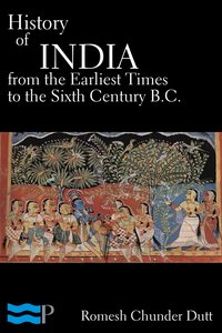 History of India from the Earliest Times to the Sixth Century B.C. - Romesh Chunder Dutt - ebook