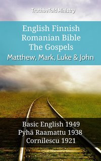 English Finnish Romanian Bible - The Gospels - Matthew, Mark, Luke & John - TruthBeTold Ministry - ebook