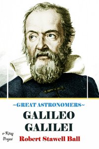 Great Astronomers (Galileo Galilei) - Robert Stawell Ball - ebook