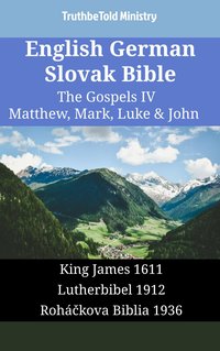 English German Slovak Bible - The Gospels IV - Matthew, Mark, Luke & John - TruthBeTold Ministry - ebook