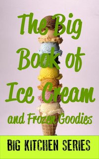 The Big Book of Ice Cream and Fancy Goodies - Various - ebook