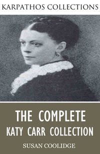 The Complete Katy Carr Collection - Susan Coolidge - ebook