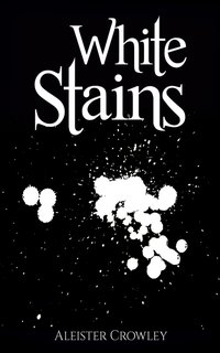 White Stains - Aleister Crowley - ebook