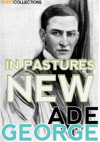 In Pastures New - George Ade - ebook