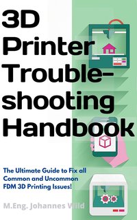 3D Printer Troubleshooting Handbook - M.Eng. Johannes Wild - ebook