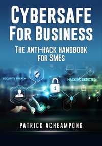 Cybersafe for Business - Patrick Acheampong - ebook