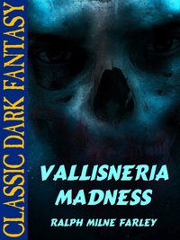 Vallisneria Madness - Ralph Milne Farley - ebook