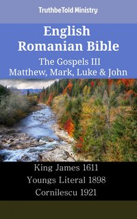 English Romanian Bible - The Gospels III - Matthew, Mark, Luke & John - TruthBeTold Ministry - ebook