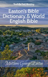 Easton's Bible Dictionary & World English Bible - TruthBeTold Ministry - ebook
