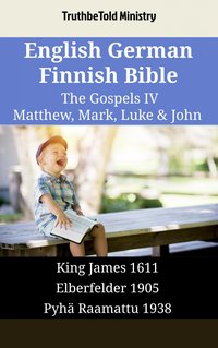 English German Finnish Bible - The Gospels IV - Matthew, Mark, Luke & John - TruthBeTold Ministry - ebook