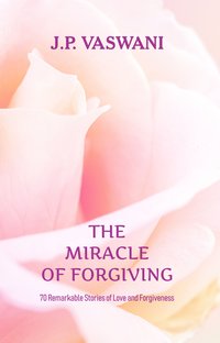 The Miracle of Forgiving - J.P. Vaswani - ebook
