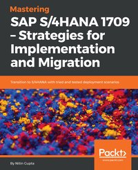 Mastering SAP S/4HANA 1709 – Strategies for Implementation and Migration - Nitin Gupta - ebook