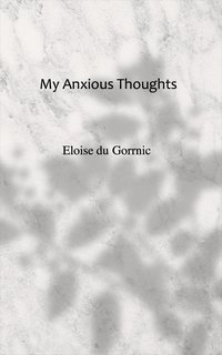 My Anxious Thoughts - Eloise du Gorrnic - ebook