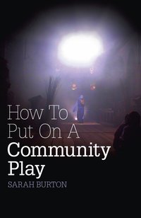 How to Put on a Community Play - Sarah Burton - ebook