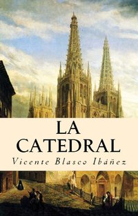 La Catedral - Vicente Blasco Ibáñez - ebook