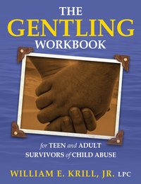 The Gentling Workbook for Teen and Adult Survivors of Child Abuse - William E. Krill - ebook