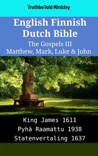 English Finnish Dutch Bible - The Gospels III - Matthew, Mark, Luke & John - TruthBeTold Ministry - ebook