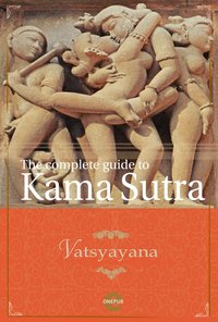 The Complete Guide to Kama Sutra - Vatsyayana - ebook
