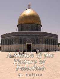 A Sketch of the History of Palestine - M. Kalisch - ebook