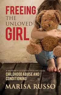 Freeing the Unloved Girl - Marisa Russo - ebook