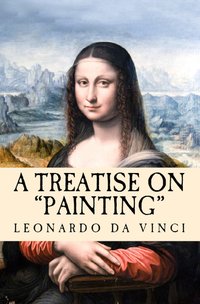 A Treatise on Painting - Leonardo Da Vinci - ebook