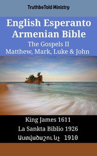 English Esperanto Armenian Bible - The Gospels II - Matthew, Mark, Luke & John - TruthBeTold Ministry - ebook