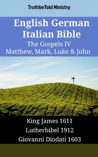English German Italian Bible - The Gospels IV - Matthew, Mark, Luke & John - TruthBeTold Ministry - ebook