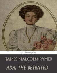 Ada, the Betrayed - James Malcolm Rymer - ebook