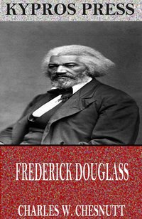 Frederick Douglass - Charles W. Chesnutt - ebook