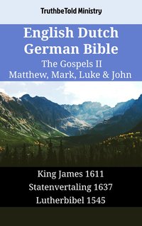 English Dutch German Bible - The Gospels II - Matthew, Mark, Luke & John - TruthBeTold Ministry - ebook