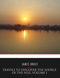 Travels to Discover the Source of the Nile, Volume I - James Bruce - ebook