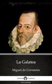 La Galatea by Miguel de Cervantes - Delphi Classics (Illustrated) - Miguel de Cervantes - ebook