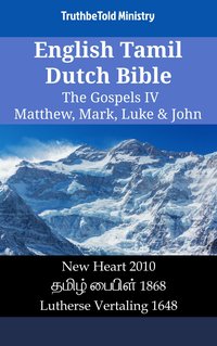 English Tamil Dutch Bible - The Gospels IV - Matthew, Mark, Luke & John - TruthBeTold Ministry - ebook