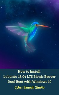 How to Install Lubuntu 18.04 LTS Bionic Beaver Dual Boot with Windows 10 - Cyber Jannah Studio - ebook