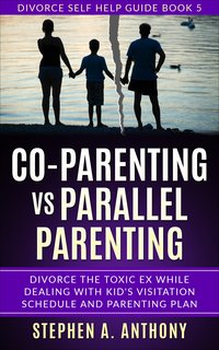 Co-parenting vs Parallel Parenting - Stephen A. Anthony - ebook