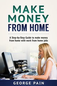 Make Money From Home - George Pain - ebook