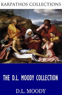 The D.L. Moody Collection - D.L. Moody - ebook