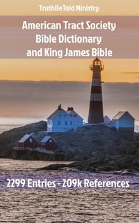 American Tract Society Bible Dictionary and King James Bible - TruthBeTold Ministry - ebook