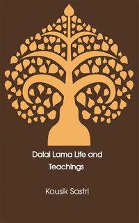 Dalai Lama Life and Teachings - Kousik Sastri - ebook