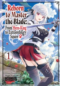 Reborn to Master the Blade: From Hero-King to Extraordinary Squire ♀ (Manga) Volume 1 - Hayaken - ebook