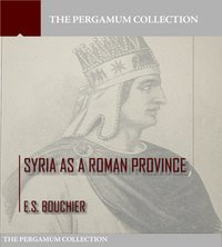 Syria as a Roman Province - Edmund Bouchier - ebook