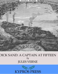 Dick Sand: A Captain at Fifteen - Jules Verne - ebook