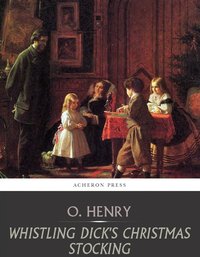 Whistling Dicks Christmas Stocking - O. Henry - ebook