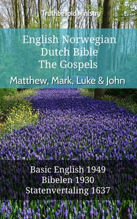 English Norwegian Dutch Bible - The Gospels - Matthew, Mark, Luke & John - TruthBeTold Ministry - ebook