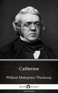 Catherine by William Makepeace Thackeray (Illustrated) - William Makepeace Thackeray - ebook